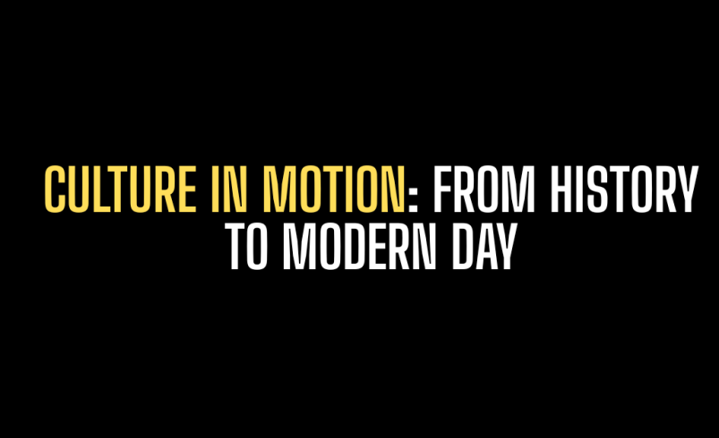 Culture in Motion: From History to Modern Day