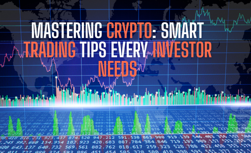 Mastering Crypto: Smart Trading Tips Every Investor Needs